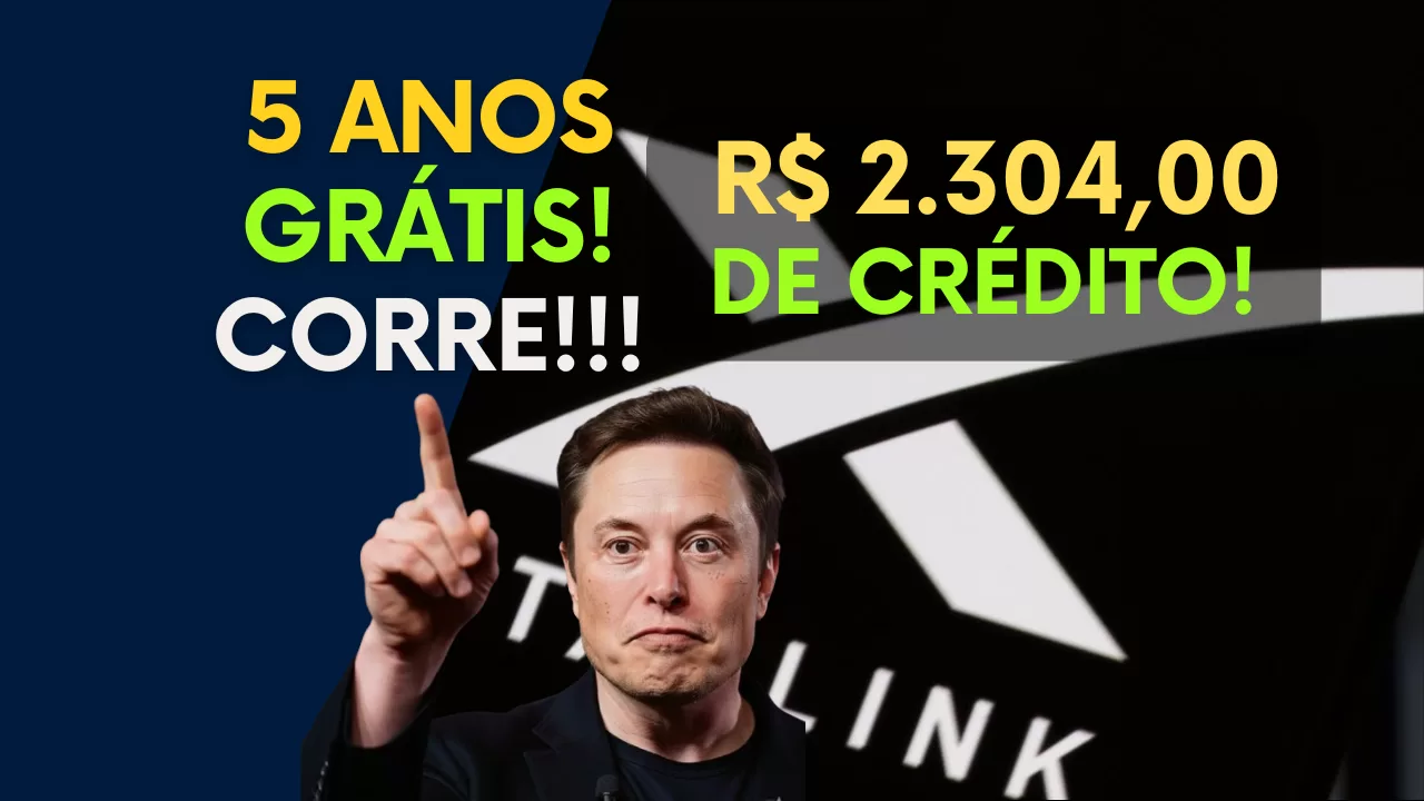 STARLINK 5 ANOS GRÁTIS Ganhe R$ 2.304 de Crédito!
